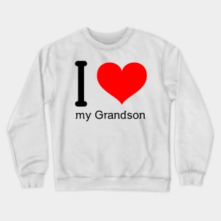 I love my grandson Crewneck Sweatshirt